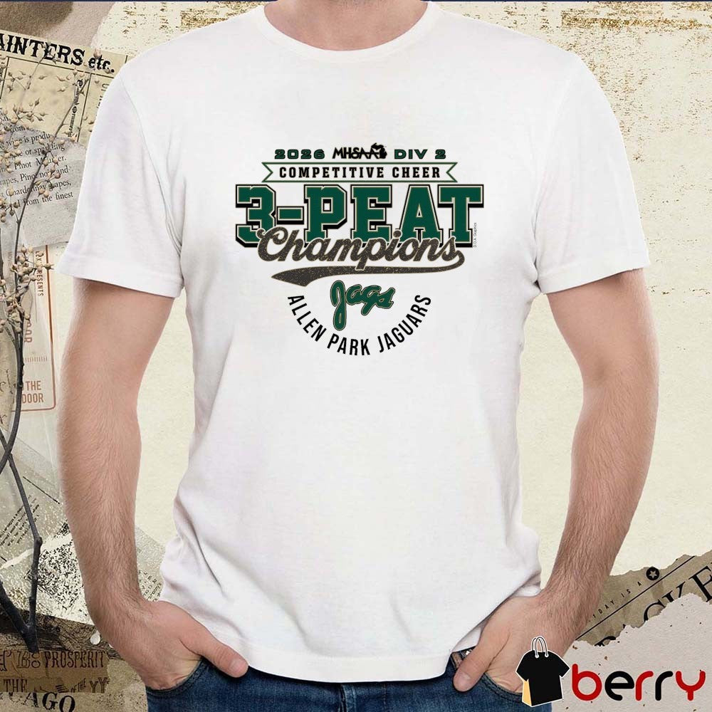 2026 MHSAA Division 3 Competitive Cheer Finalists 3-Peat Champions Allen Park Jaguars t-shirt