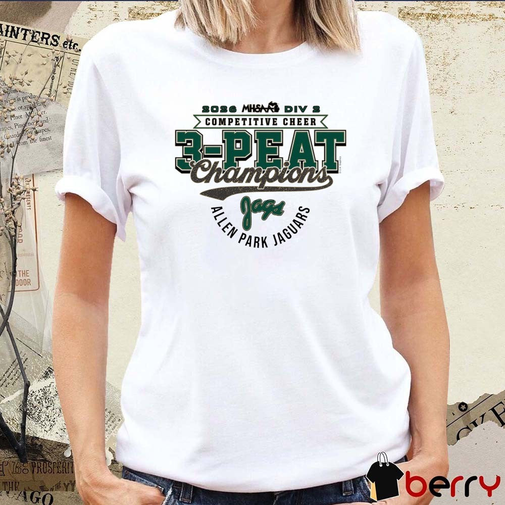 2026 MHSAA Division 3 Competitive Cheer Finalists 3-Peat Champions Allen Park Jaguars t-shirt