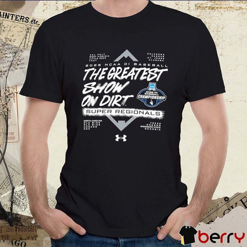 2026 NCAA Division I Baseball Super Regionals The Greatest Show On Dirt Logo t-shirt