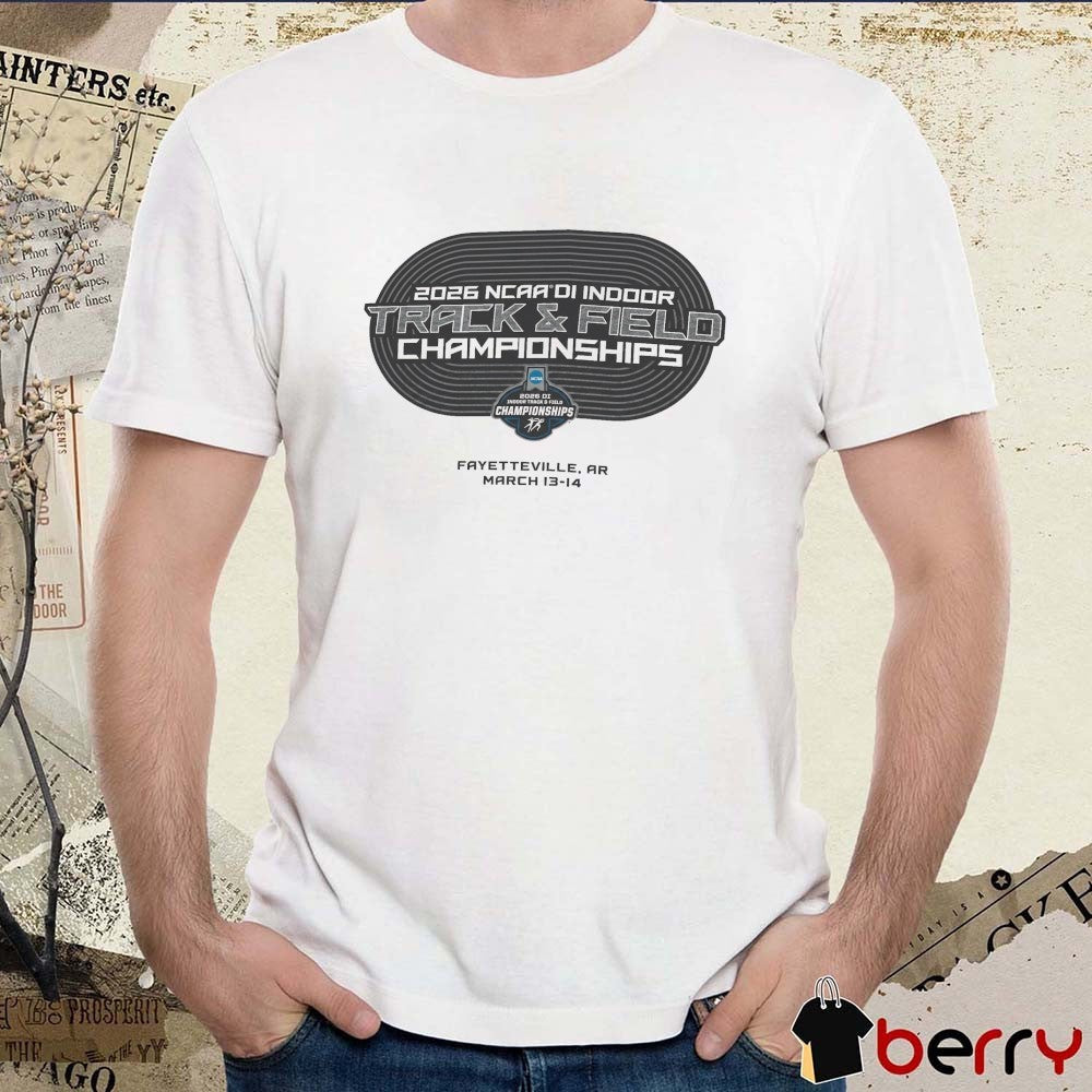 2026 NCAA Division I Indoor Track and Field Championships Fayetteville, Arkansas March 13-14 t-shirt