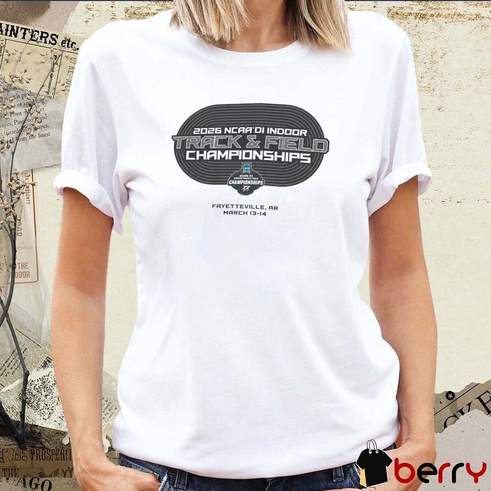 2026 NCAA Division I Indoor Track and Field Championships Fayetteville, Arkansas March 13-14 t-shirt