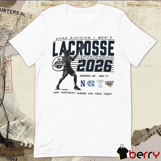 2026 NCAA Division I Men’s Lacrosse Quarterfinal Newark, DE on May 17 The Fastest Game On Two Feet t-shirt
