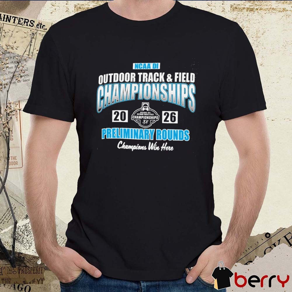 2026 NCAA Division I Outdoor Track & Field Championships Preliminary Rounds First Round t-shirt