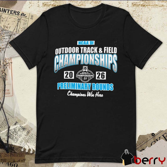 2026 NCAA Division I Outdoor Track & Field Championships Preliminary Rounds First Round t-shirt