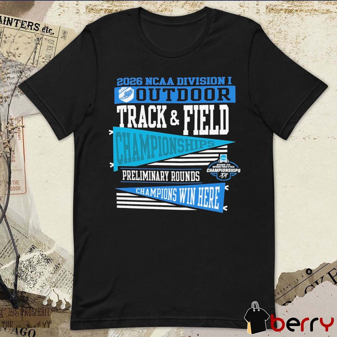 2026 NCAA Division I Outdoor Track & Field First Round Champion Preliminary Rounds Champions Win Here t-shirt