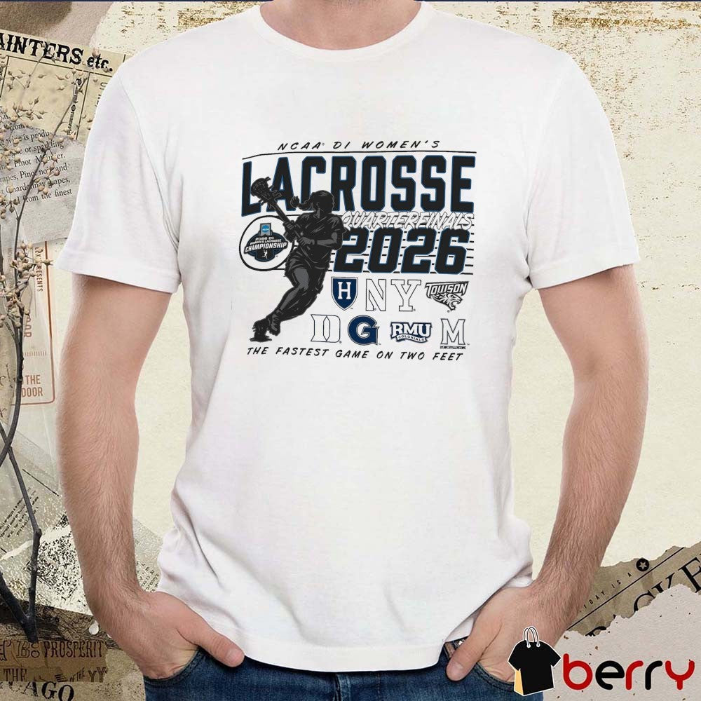 2026 NCAA Division I Women’s Lacrosse Championship Quarterfinals The Fastest Game On Two Feet t-shirt