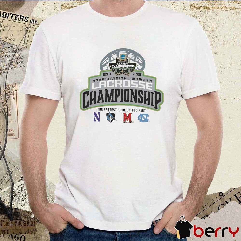 2026 NCAA Division I Women’s Lacrosse Championship The Fastest Game On Two Feet Teams Logos t-shirt
