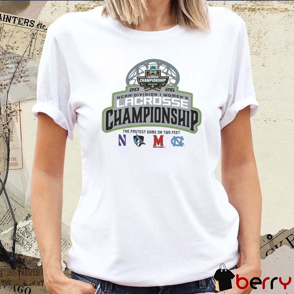 2026 NCAA Division I Women’s Lacrosse Championship The Fastest Game On Two Feet Teams Logos t-shirt