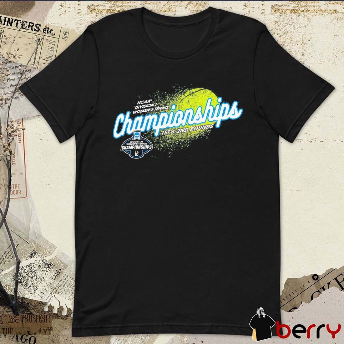 2026 NCAA Division I Women’s Tennis Championships 1ST And 2ND Rounds t-shirt