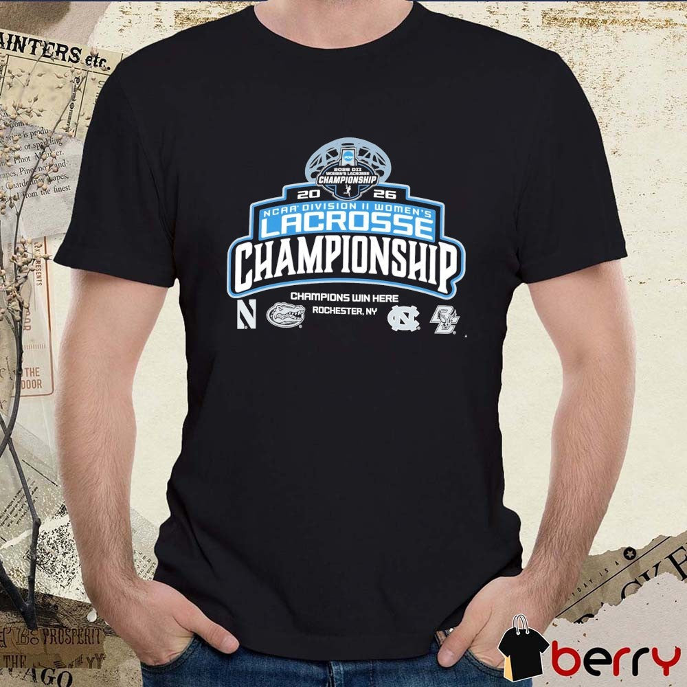 2026 NCAA Division II Women’s Lacrosse Championship Champions Win Here Rochester NY Logos t-shirt