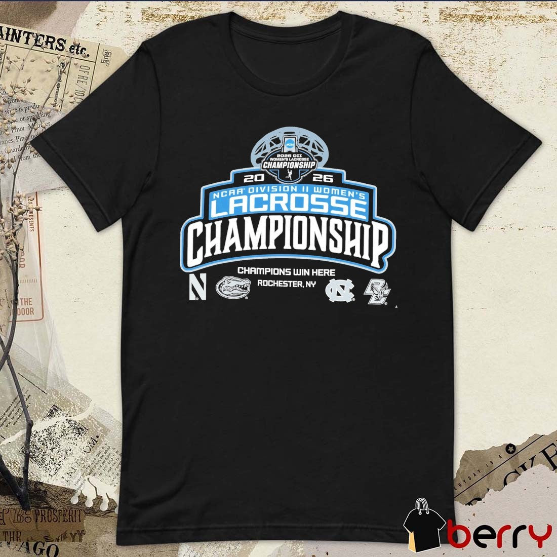 2026 NCAA Division II Women’s Lacrosse Championship Champions Win Here Rochester NY Logos t-shirt