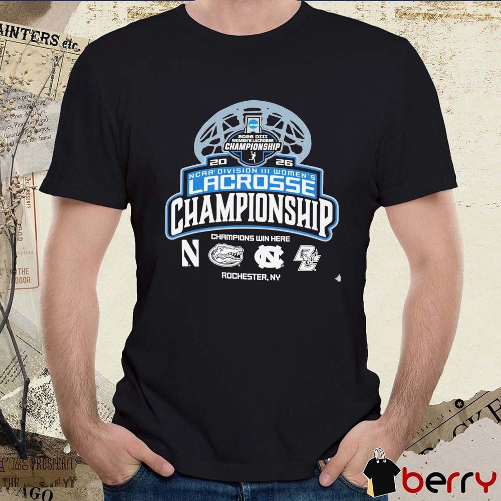 2026 NCAA Division III Women’s Lacrosse Championship Champions Win Here Rochester NY Logos t-shirt