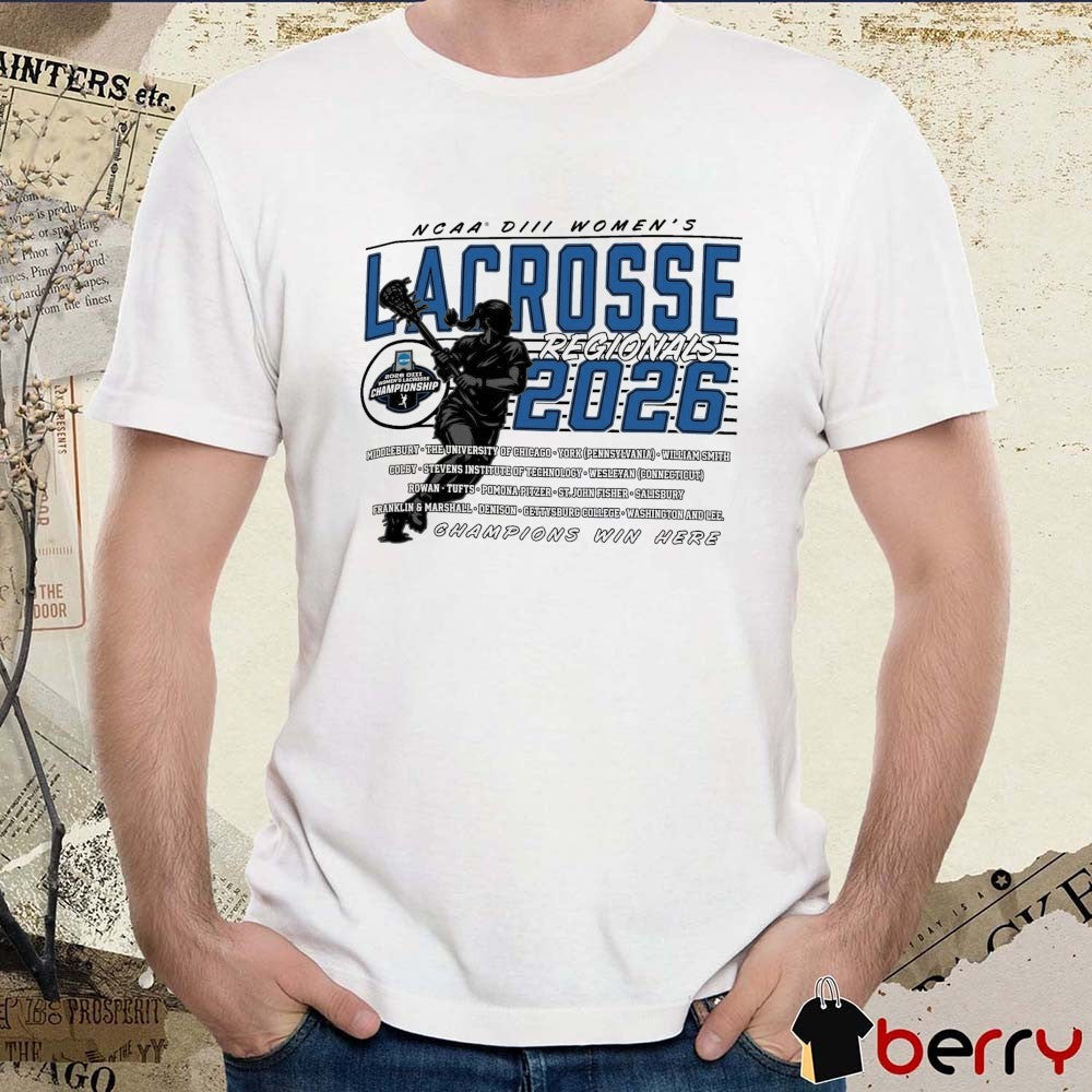 2026 NCAA Division III Women’s Lacrosse Championship Regionals All Teams Names t-shirt