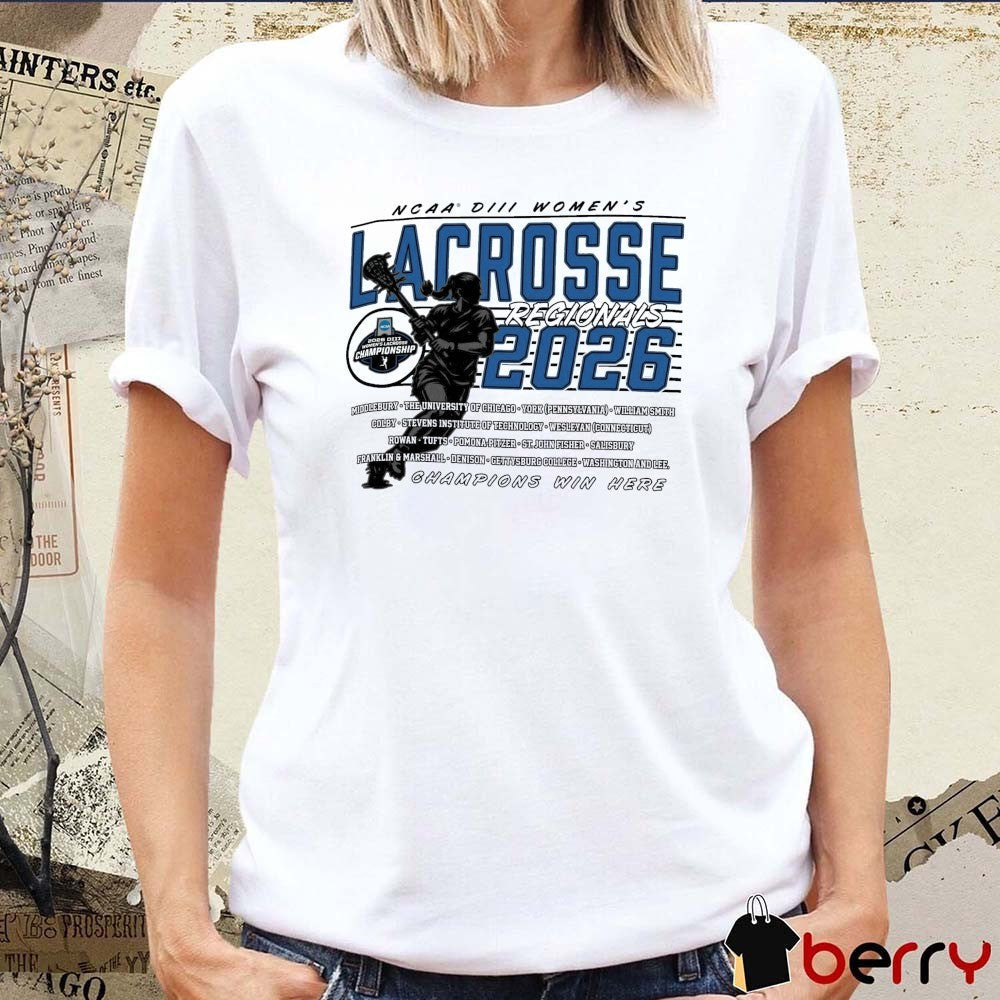 2026 NCAA Division III Women’s Lacrosse Championship Regionals All Teams Names t-shirt