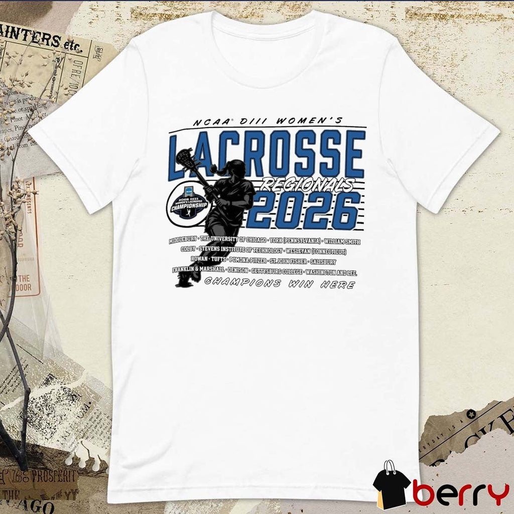 2026 NCAA Division III Women’s Lacrosse Championship Regionals All Teams Names t-shirt