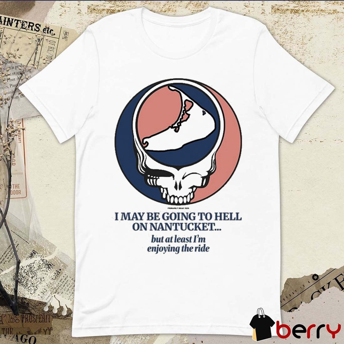 2026 Nantucket I May Be Going To Hell On Nantucket But At Least I’m Enjoying The Ride t-shirt