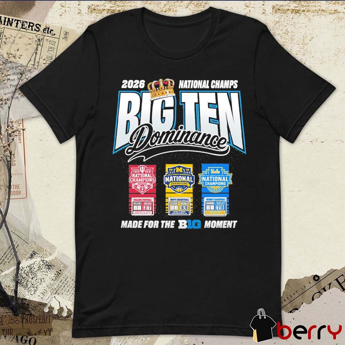 2026 National Champs Big Ten Dominance Made For The Big Ten Moment Indiana Hoosiers, Michigan Wolverines and UCLA Bruins Banners t-shirt