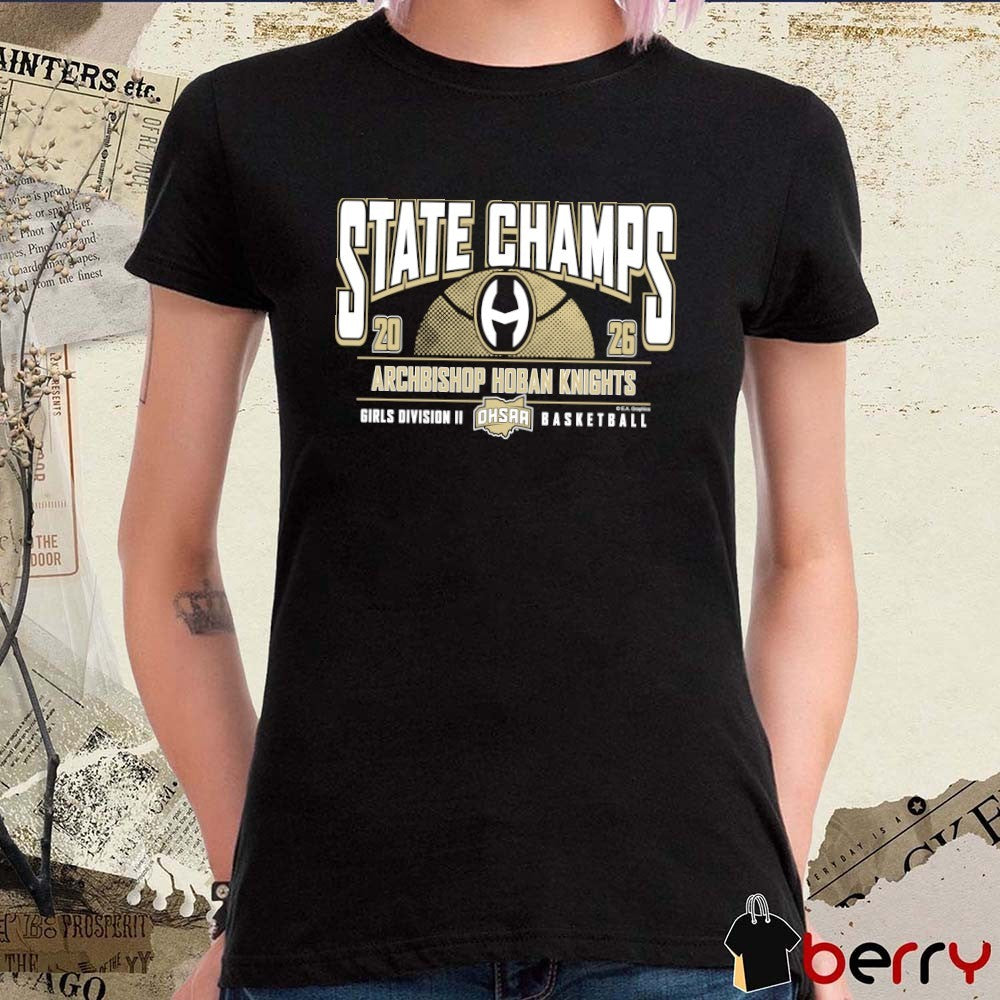 2026 OHSAA Girls Basketball D2 State Champions Archbishop Hoban Knights t-shirt
