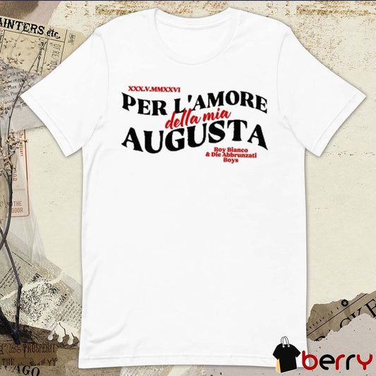 2026 Per L’amore Della Mia Augusta Augsburg Boy Blanco And Die Abbrunzati Boys t-shirt