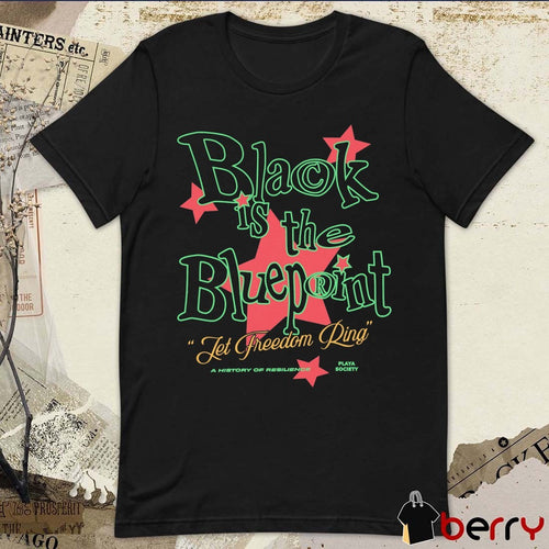 2026 Playa Society Black is the Blueprint Let Freedom Ring A History Of Resilience t-shirt