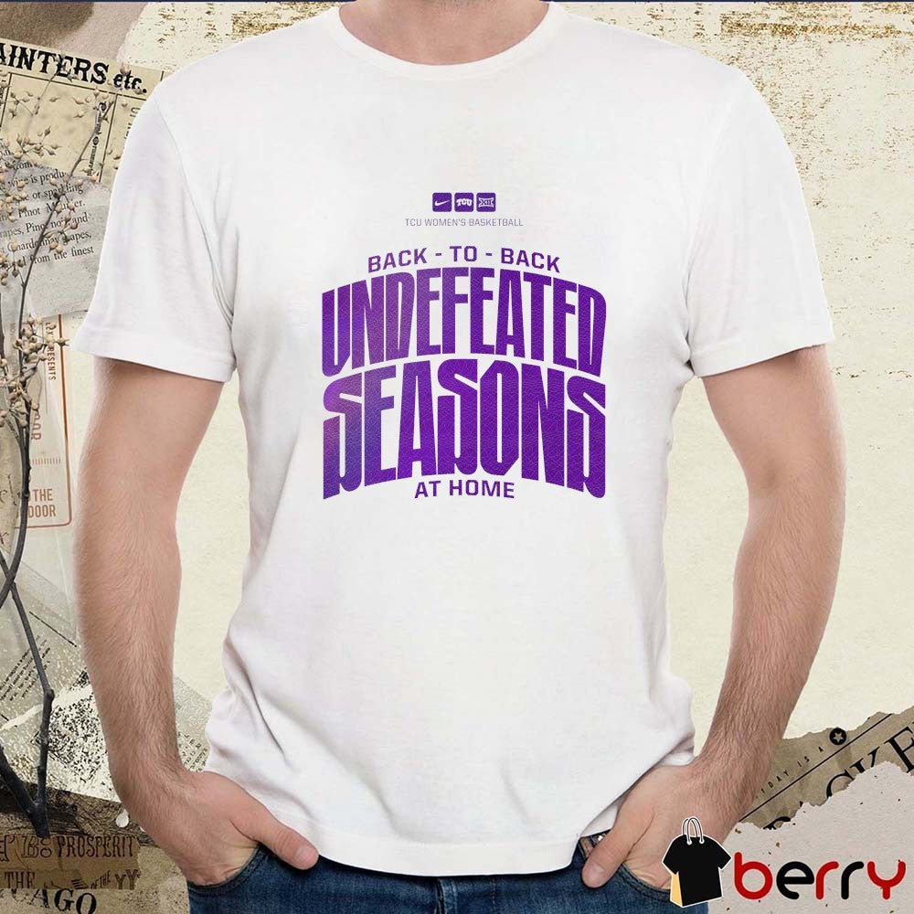 2026 TCU Women’s Basketball Back-to-back Undefeated Seasons t-shirt