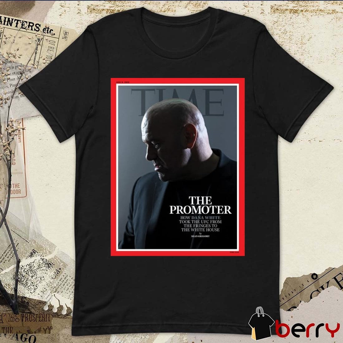 2026 Time The Promoter How Dana White Took The UFC From The Fringes To The White House Poster t-shirt