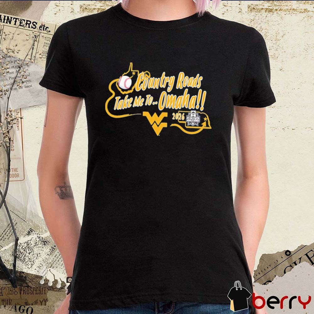 2026 West Virginia Mountaineers Country Roads Take Me To Omaha NCAA College World Series t-shirt