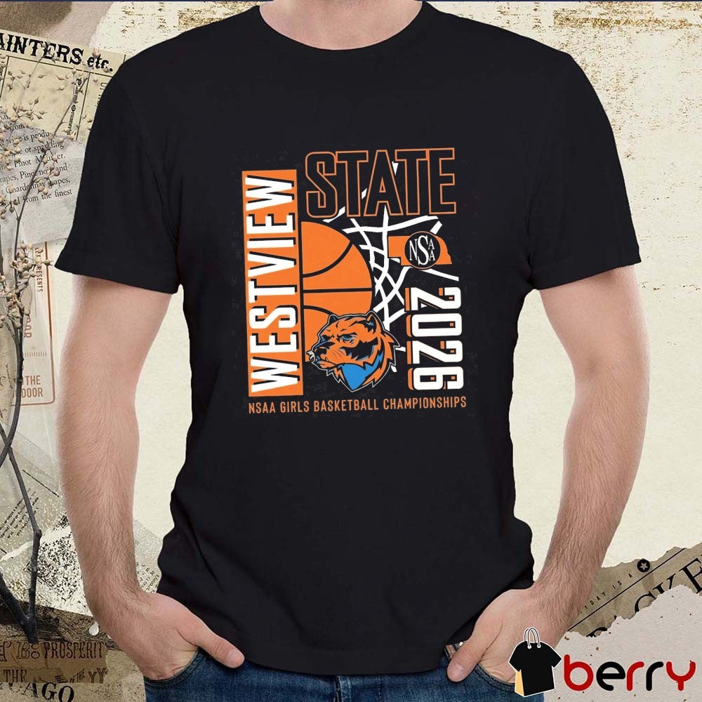 2026 Westview High School NSAA State Girls Basketball Championships t-shirt