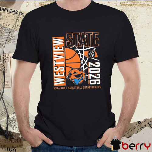 2026 Westview High School NSAA State Girls Basketball Championships t-shirt