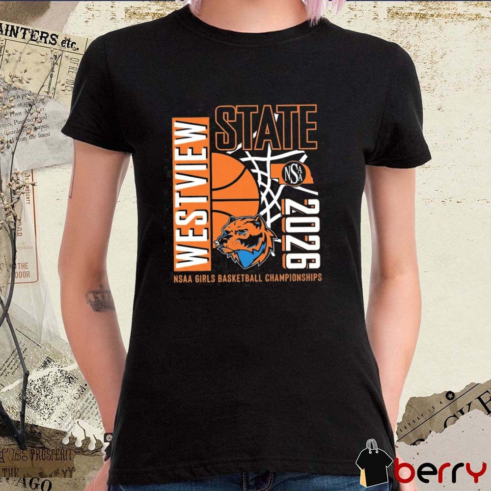 2026 Westview High School NSAA State Girls Basketball Championships t-shirt