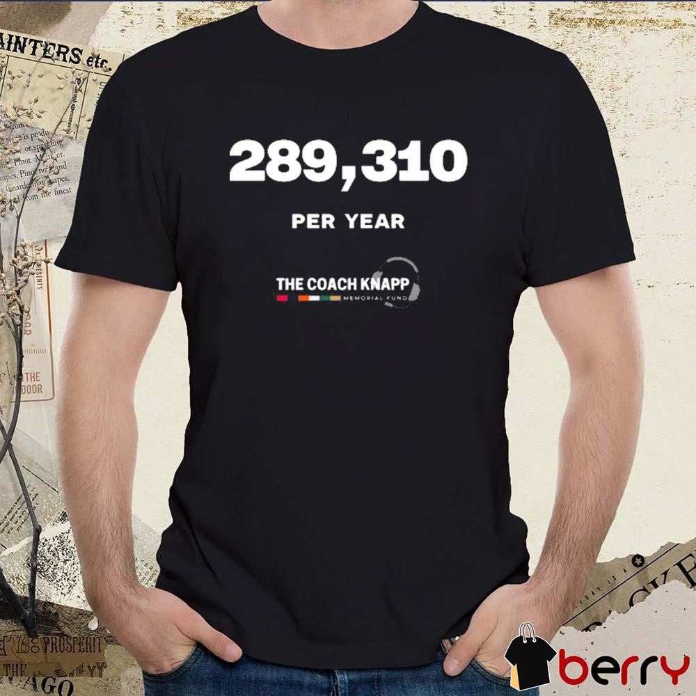 289,310 Per Year The Coach Knapp Memorial Fund Atlanta Falcons t-shirt