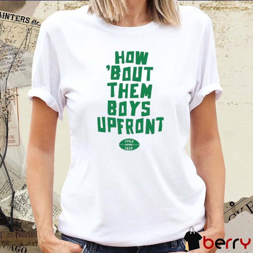 2Ksa How Bout Them Boys Upfront Philadelphia Eagles NFL t-shirt