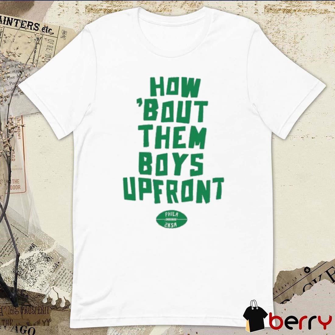 2Ksa How Bout Them Boys Upfront Philadelphia Eagles NFL t-shirt