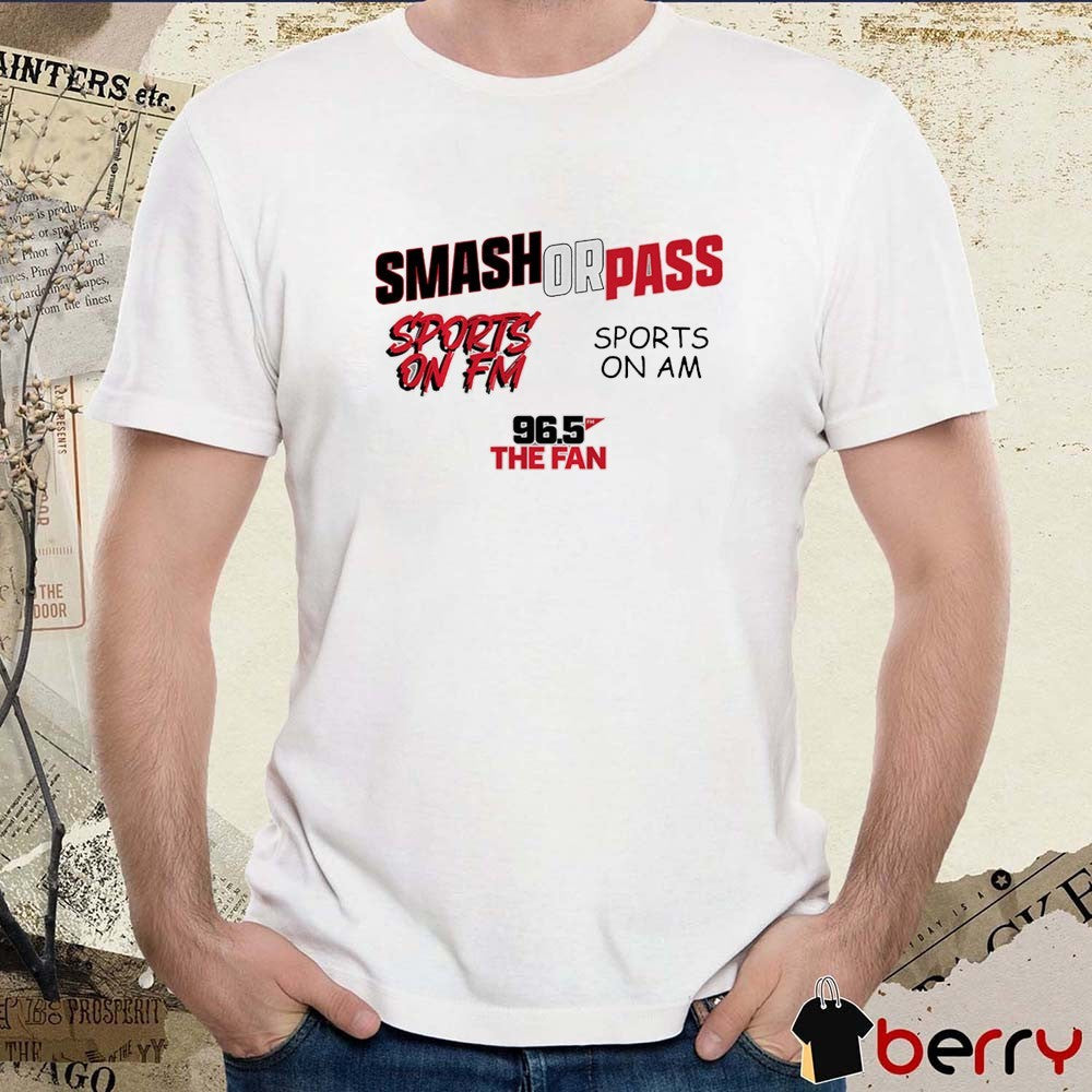 96.5 The Fan Fescoe and Dusty Smash Or Pass Sports On FM Sports On AM t-shirt