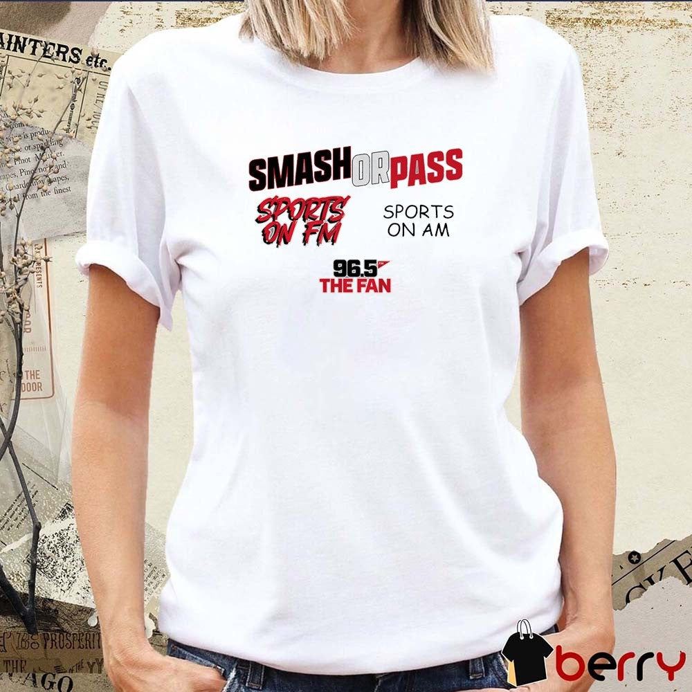 96.5 The Fan Fescoe and Dusty Smash Or Pass Sports On FM Sports On AM t-shirt