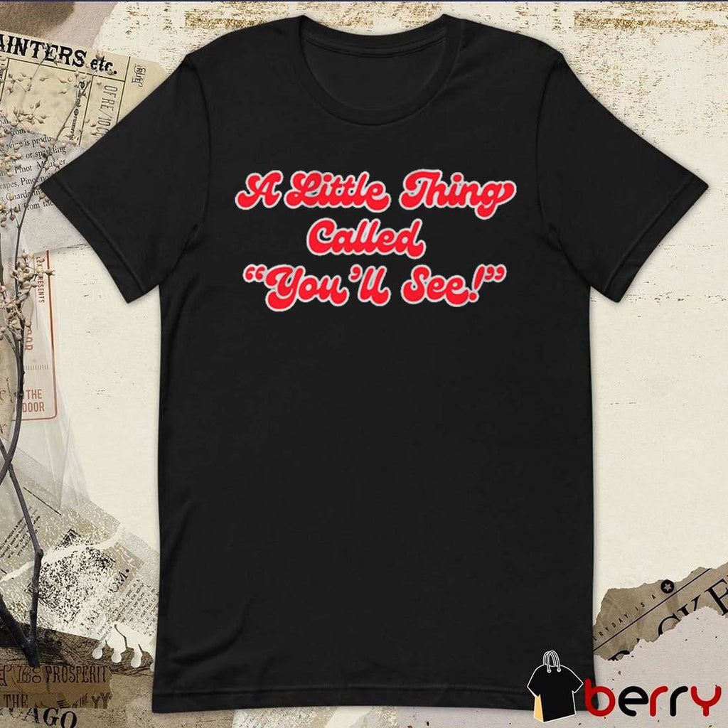 97.1 The Fan A Little Thing Called You’ll See t-shirt