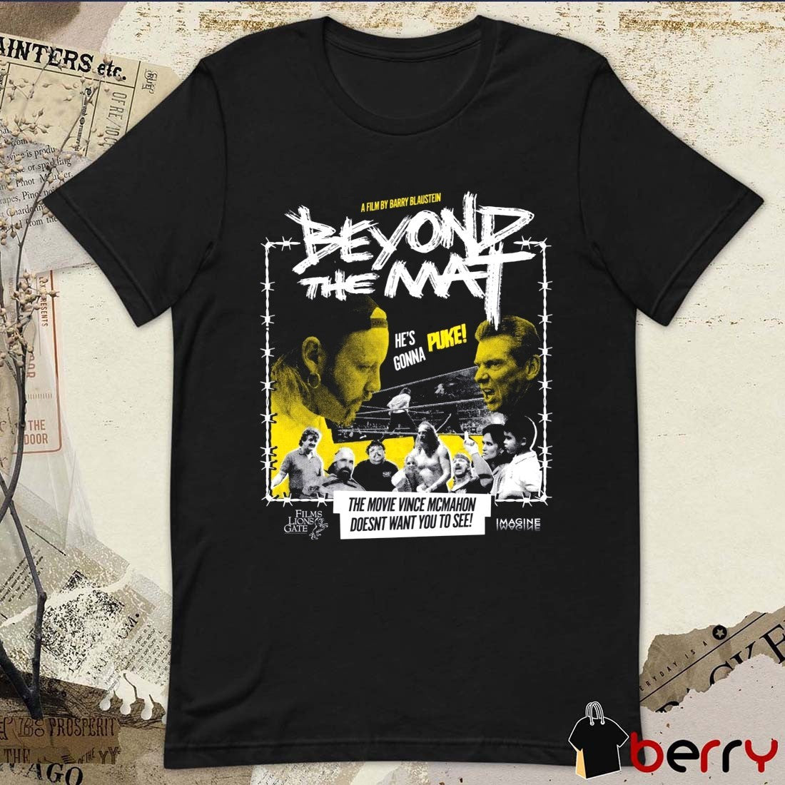 A Film By Barry Blaustein Beyond The Mat The Movie Vince Mcmahon Doesnt Want You To See t-shirt