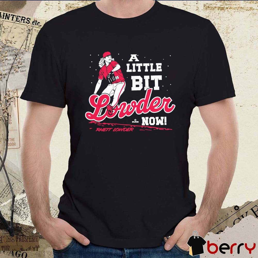 A Little Bit Lowder Now Rhett Lowder Cincinnati Reds MLB t-shirt