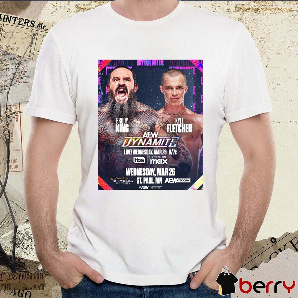 AEW Dynamite Brody King Vs Kyle Fletcher Wednesday March 26 2025 St Paul MN Poster t-shirt