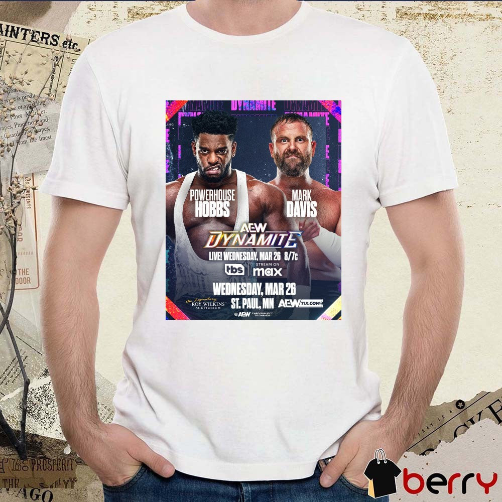AEW Dynamite Powerhouse Hobbs Vs Mark Davis Wednesday March 26 2025 St Paul MN Poster t-shirt