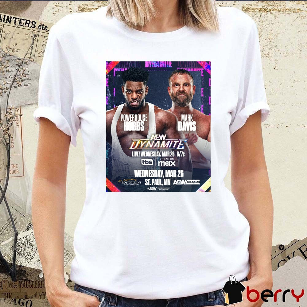 AEW Dynamite Powerhouse Hobbs Vs Mark Davis Wednesday March 26 2025 St Paul MN Poster t-shirt