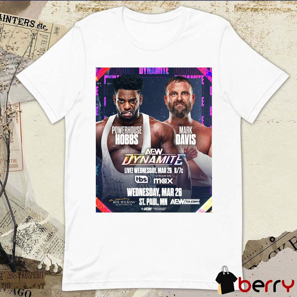 AEW Dynamite Powerhouse Hobbs Vs Mark Davis Wednesday March 26 2025 St Paul MN Poster t-shirt
