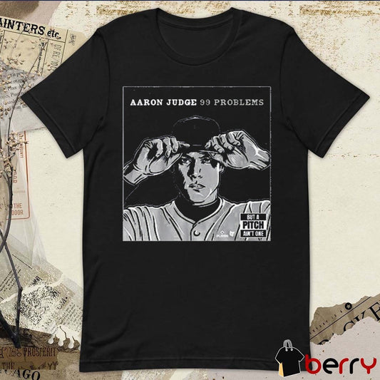Aaron Judge 99 Problems But A Pitch Ain’t One New York Yankees MLB t-shirt