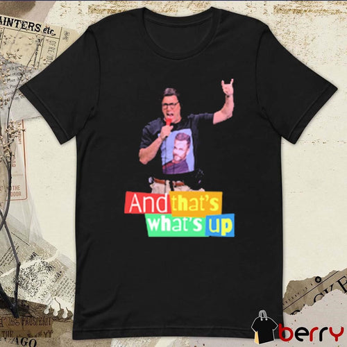 Adam Ray And That’s What’s Up t-shirt