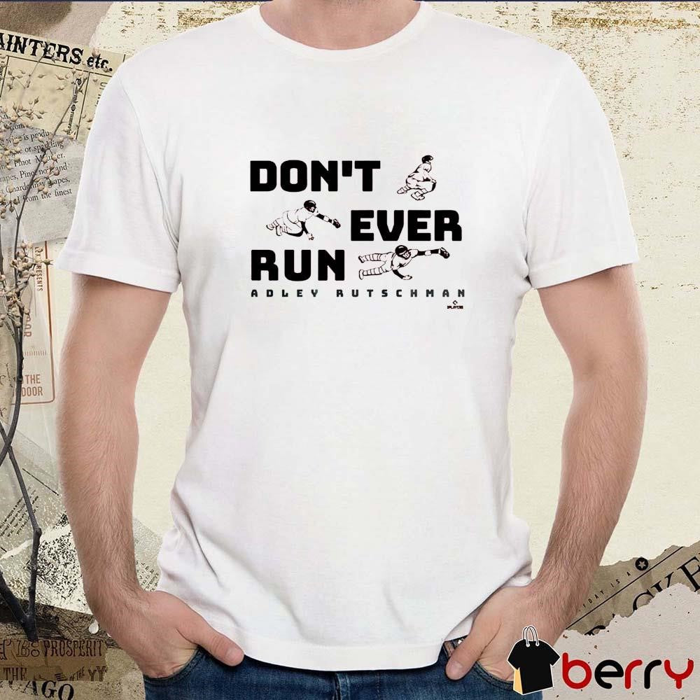 Adley Rutschman Don’t Ever Run Baltimore Orioles MLB Baseball 2025 t-shirt