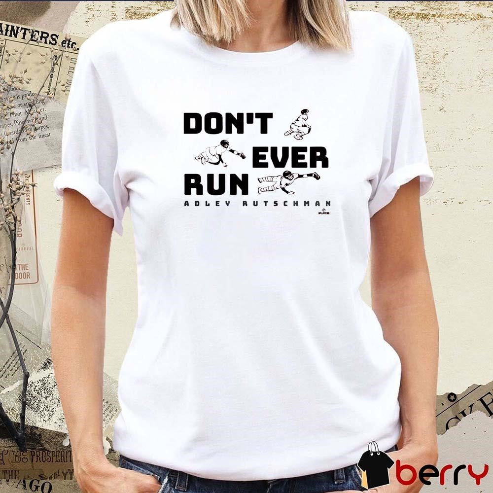 Adley Rutschman Don’t Ever Run Baltimore Orioles MLB Baseball 2025 t-shirt