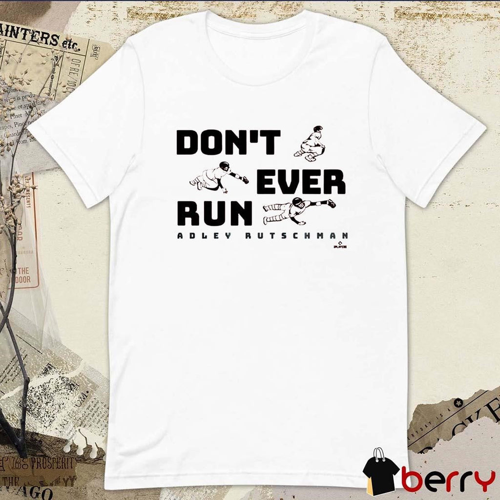 Adley Rutschman Don’t Ever Run Baltimore Orioles MLB Baseball 2025 t-shirt