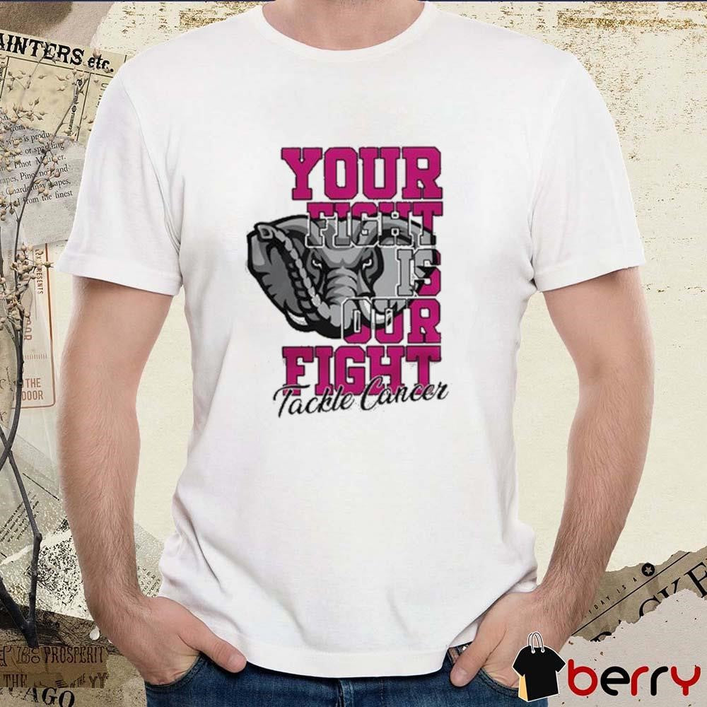 Alabama Crimson Tide Your Fight Is Our Fight Tackle Cancer 2024 t-shirt