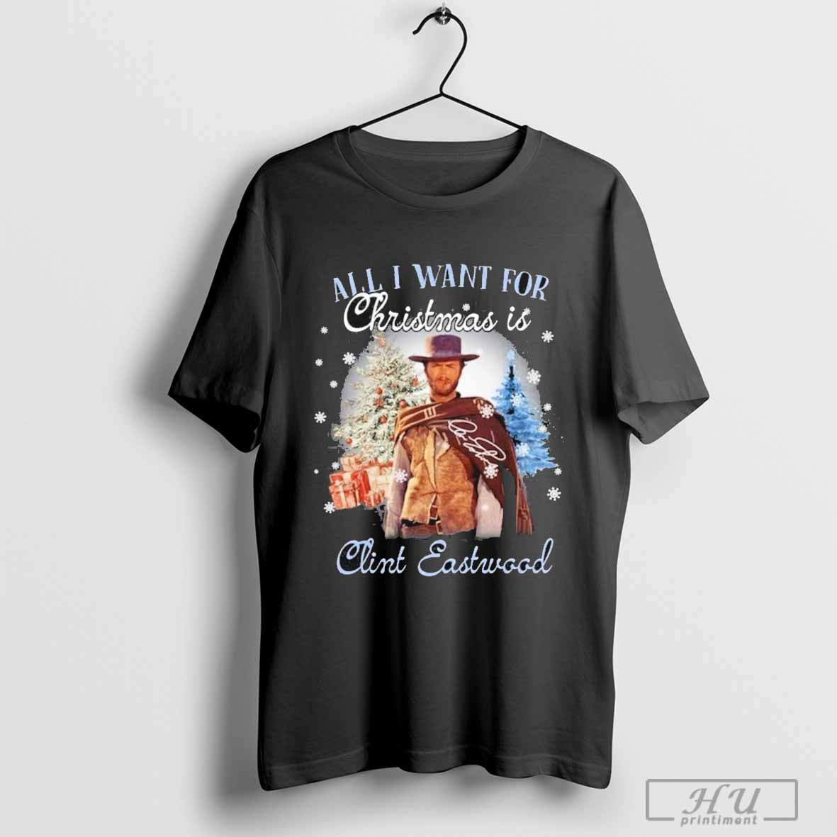 All I Want For Christmas Is Clint Eastwood Signature