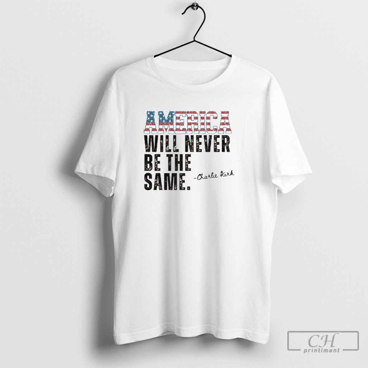 Official America Will Never Be The Same Charlie Kirk Quote Shirt